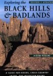 Exploring the Black Hills and Badlands: A Guide for Hikers, Cross-Country Skiers, & Mountain Bikers
